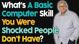 What's A Basic Computer Skill You Were Shocked People Don't Have?