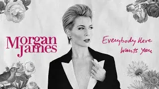 Everybody Here Wants You--Lyric Video (Morgan James Cover)