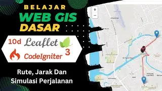 10d Belajar Web GIS Dasar Leaflet Dan Codeigniter 3 (Remake) - Rute ,Jarak Tempuh Dan Simulasi Jalan