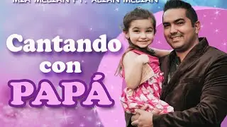 Cantando con papá @AlianMelian