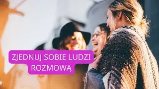Jak zjednywać sobie ludzi rozmową?