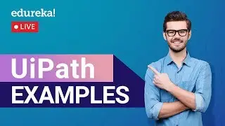 Best UiPath Examples | RPA UiPath Real Life Examples | Edureka | RPA Live - 2