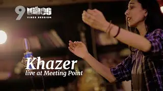VIBES SESSION 9 / Khazer live at Meeting Point
