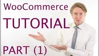 WooCommerce Tutorial Part 1 - Building an eCommerce Site with WordPress