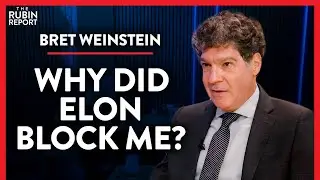 Is This Why Elon Musk Blocked Me After Our Meeting? | Bret Weinstein
