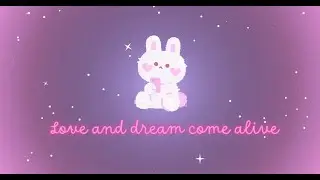 Love and Dream Come Alive