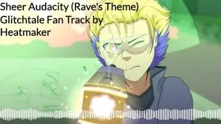 Sheer Audacity - Rave's Theme [Glitchtale Fan Track by Heatmaker]