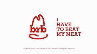 brb I have to beat my MEAT