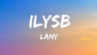 LANY - ILYSB (lyrics)