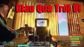 Rust VN Sinh Tồn #10 - Raid Trúng Nhà Giàu