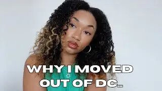 Why I Moved Out of DC? | Life Update