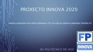 Proxecto Innova 2020 - Deseño e aplicacións dos robots cartesianos: CNC de corte por plasma