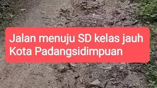Jalan menuju SD kelas jauh Kota Padangsidimpuan