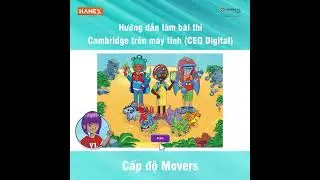 Hướng Dẫn Thi Cambridge Trên Máy Tính (CEQ Digital) | Cấp độ Movers