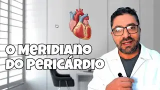 Anatomia dos meridianos de acupuntura & Sinais e Sintomas - Episódio 11 - Pericárdio