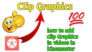 how to add graphics clips in video with kinemaster | #graphicsclips