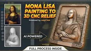 Mona Lisa Painting to 3D CNC Relief Model | wapCAM AI Software
