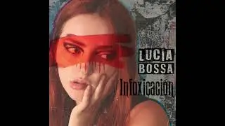 Infoxicación - Lucía Bossa (Audio Oficial)