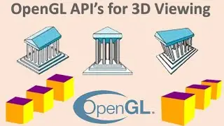 3D Viewing OpenGL API's | OpenGL Computer Graphics Concepts | Session-17