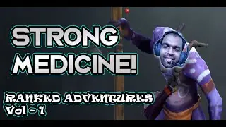Strong medicine - Ranked Adventures Vol 1 [DOTA 2]