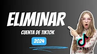Como Eliminar Tu Cuenta de TIKTOK