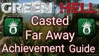 Casted Far Away Achievement Guide | Green Hell
