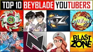 TOP 10 BEYBLADE YOUTUBERS 2020! Top 10 Biggest Beyblade YouTubers | Best BeyTubers!