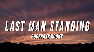 BoofPaxkMooky - Last Man Standing (Lyrics)