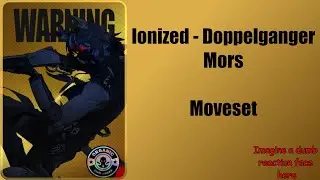 [updated] Zenless Zone Zero | Ionized - Doppelganger - Mors Moveset