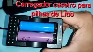 Carregador caseiro para Pilhas de Lítio