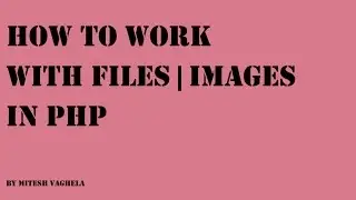 files in php part 5
