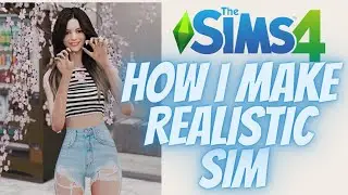 SIMS 4: HOW I MAKE MY SIM REALISTIC