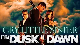 From Dusk Till Dawn: The Series - Cry Little Sister - I Will Never Be The Same