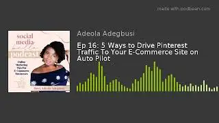 5 Ways to Drive Pinterest Traffic To Your E Commerce Site on Auto Pilot   SMB Podcast