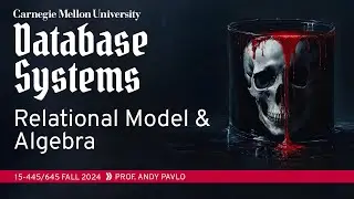 #01 - Relational Model & Algebra (CMU Intro to Database Systems)
