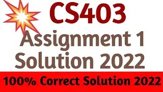 CS403 Assignment 1 Solution 2022 | CS403 Assignment Solution Fall 2022 | Cs403 Assignment 2022