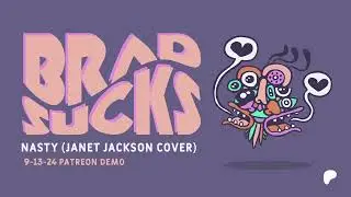 Brad Sucks - Nasty (Janet Jackson Cover)