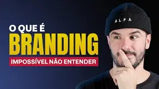 O QUE É BRANDING? (ENTENDA DE UMA VEZ POR TODAS)