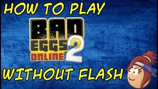 How To Play Bad Eggs Online 2 Without Flash