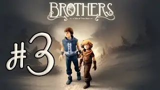 Прохождение Brothers: A Tale Of Two Sons - Ужас, Кровь и Смерть #3