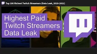 Top 100 Richest Twitch Streamers  (2019-2020, Data Leak) | Card Visualization