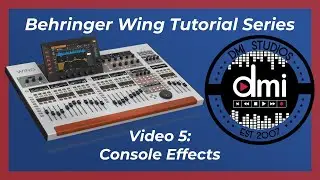 Behringer Wing Tutorial - #5 Console Effects