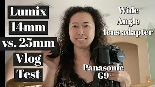 Panasonic Lumix G9 lens test | 14mm & 25mm | Looking for a lens for vlogging
