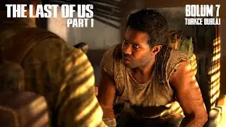 The Last Of Us Part 1 - Bölüm 7 Türkçe Dublaj (Ultra Settings)