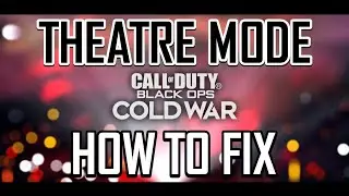 How to FIX Call of Duty Black Ops Cold War Theatre Mode on PC