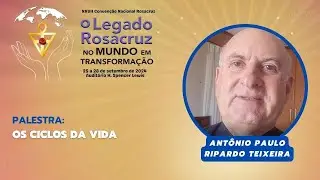 XXVII Convenção Nacional Rosacruz – Os Ciclos da Vida