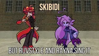 FNF Skibidi but Ruvstyle and Rayna sing it!