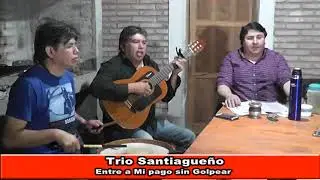 Trio Santiagueño Entre a mi pago sin golpear