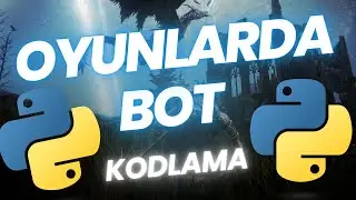 Oyunlarda Bot Nasıl Kodlanır? - Python