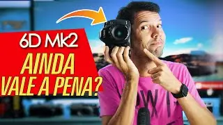 6D MARK II em 2023 para FOTO e VÍDEO | AINDA VALE A PENA?